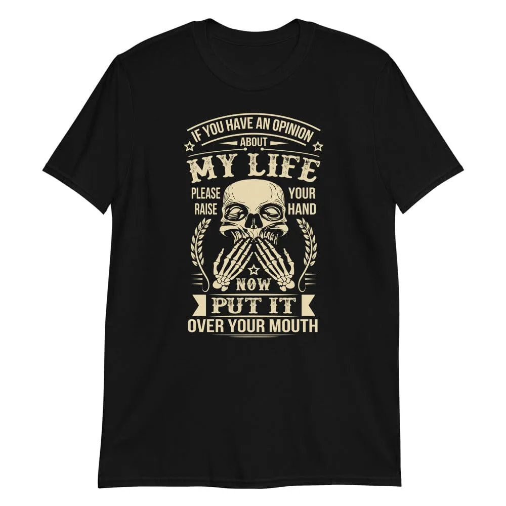 If You Have an Opinion - T-Shirt