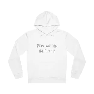 Pray For Me I'm Petty Unisex Drummer Hoodie