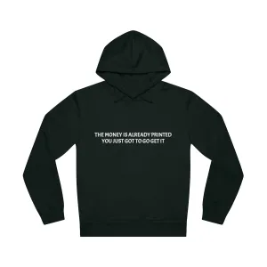 The Money Is Already Printed You Just To Go Get It Unisex Drummer Hoodie